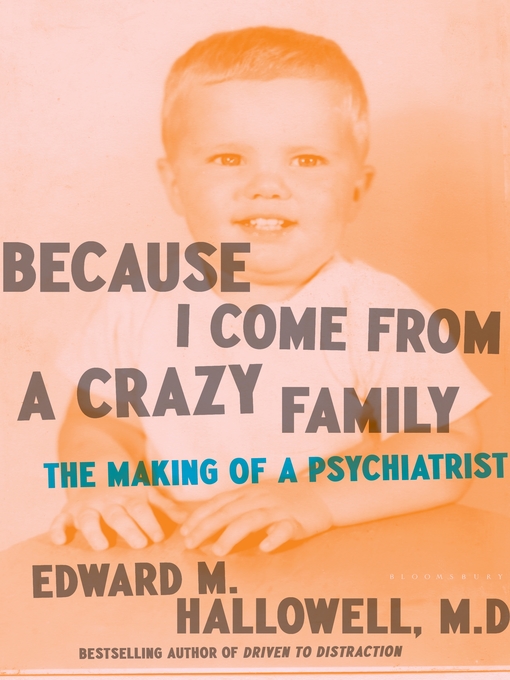 Title details for Because I Come from a Crazy Family by Edward M. Hallowell - Available